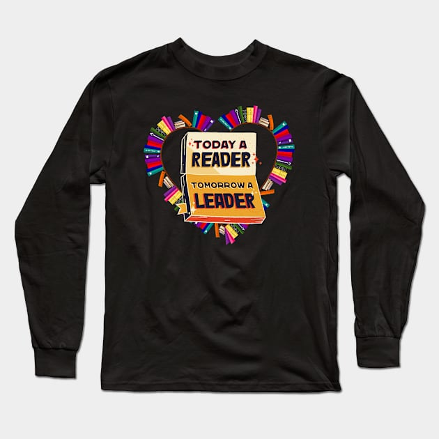 Today a Reader Tomorrow a Leader Long Sleeve T-Shirt by aesthetice1